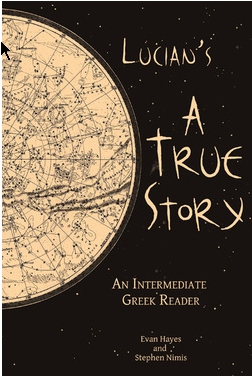 Lucian's A True Story: An Intermediate Greek Reader: Greek Text with Running Vocabulary and Commentary | Nimis, Hayes Lucian's A True Story: An Intermediate Greek Reader: Greek Text with Running Vocabulary and Commentary | Nimis, Hayes